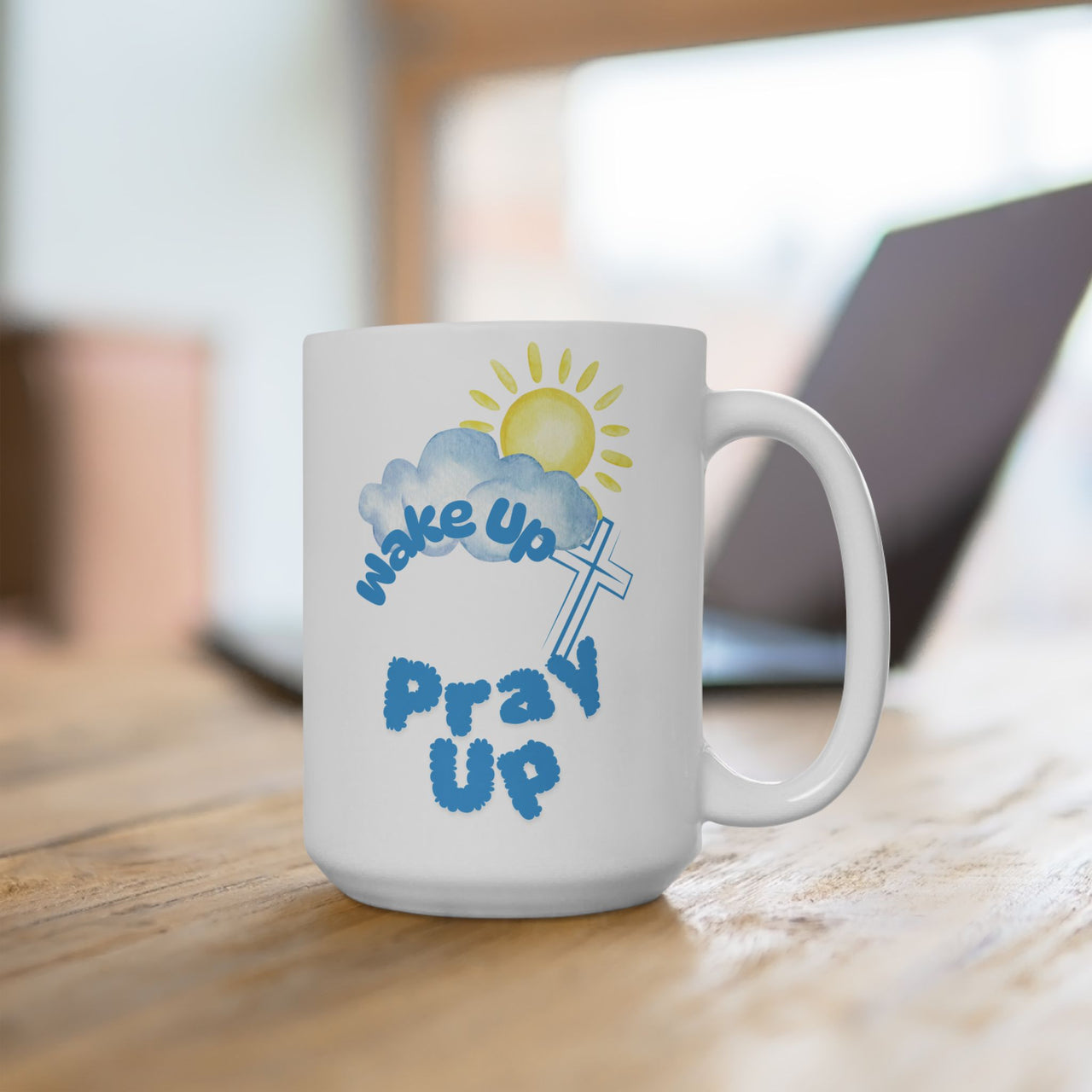 Wake Up Pray Up Ceramic Mug - My Faith My Father