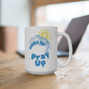 Wake Up Pray Up Ceramic Mug - My Faith My Father