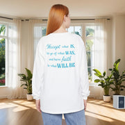 Accept What Is Unisex Relaxed Fit Long Sleeve T-Shirt - My Faith My Father