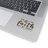 For We Live By Faith, Not By Sight Kiss-Cut Stickers - My Faith My Father
