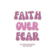 Faith Over Fear Kiss-Cut Stickers - My Faith My Father