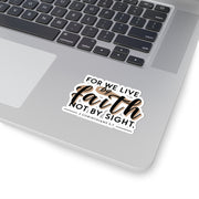 For We Live By Faith, Not By Sight Kiss-Cut Stickers - My Faith My Father