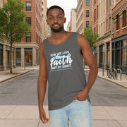 For We Live By Faith Unisex Relaxed Fit Tank Top - My Faith My Father