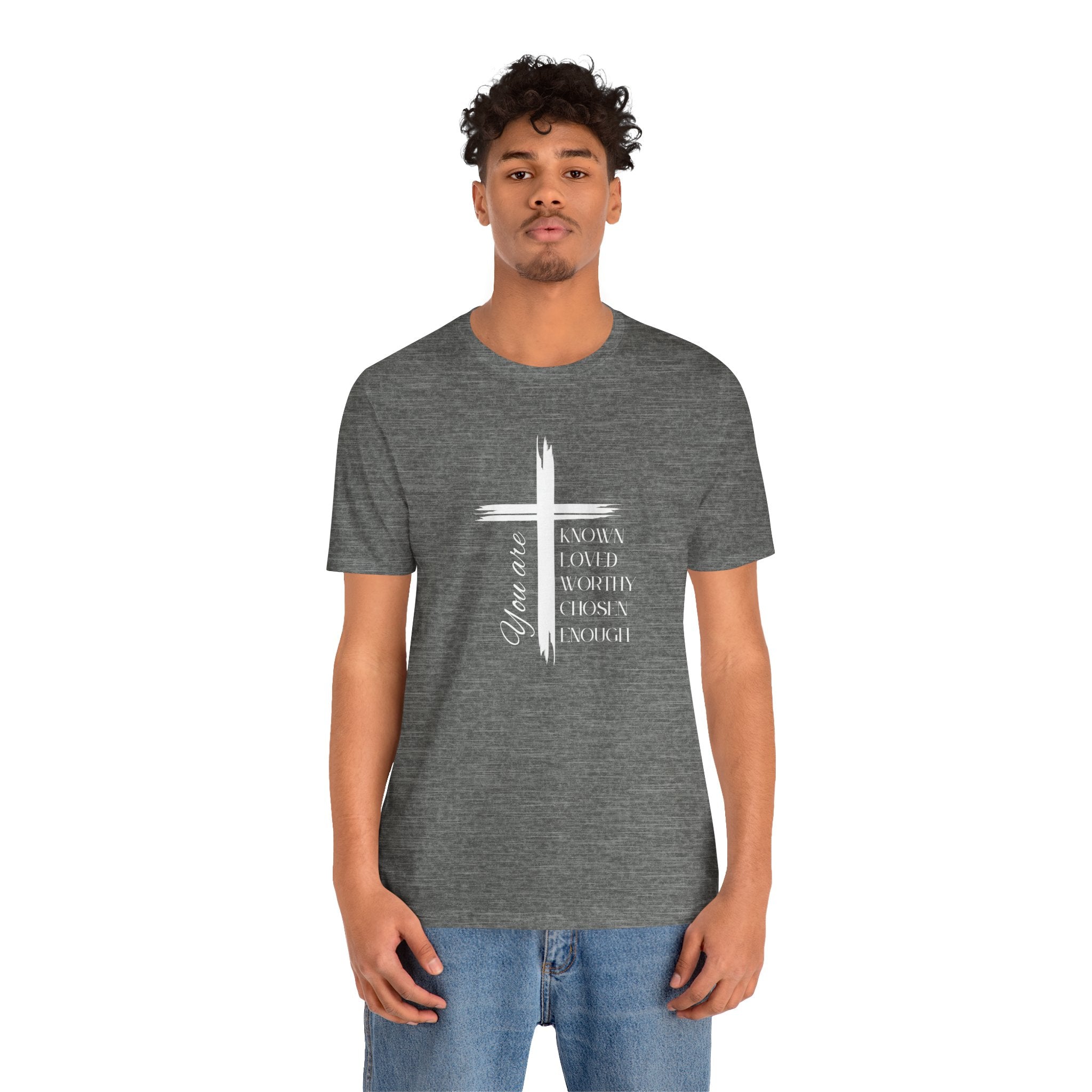 You are Known, Loved, Worthy, Chosen, Enough Unisex T-Shirt