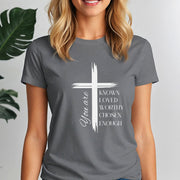 You Are Known Loved Worthy Chosen Enough Women's Tee - My Faith My Father