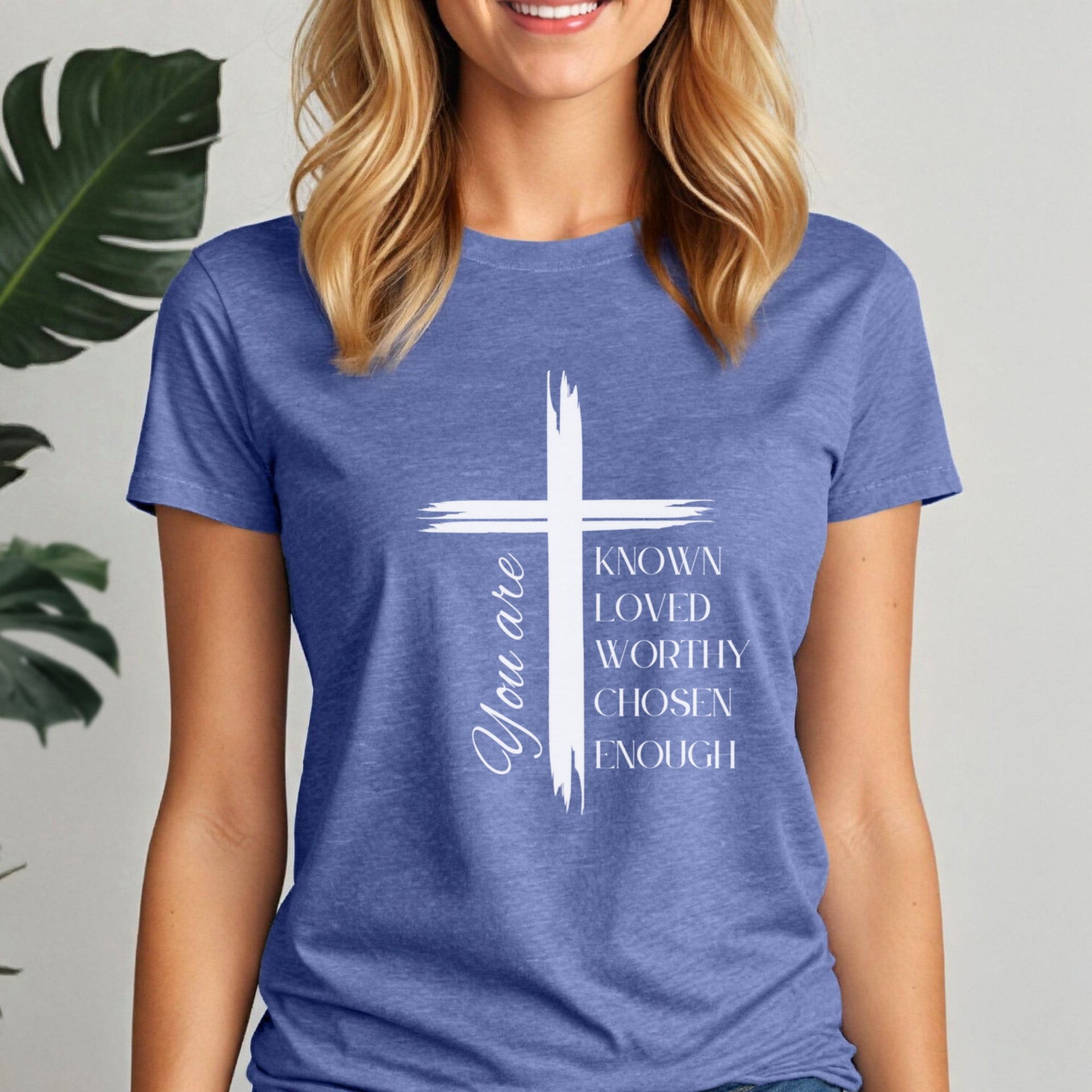 You Are Known Loved Worthy Chosen Enough Women's Tee - My Faith My Father