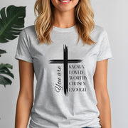 You Are Known Loved Worthy Chosen Enough Women's Tee - My Faith My Father