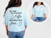 All I Need Is A Little Bit Of Coffee And A Whole Lot Of Jesus Unisex Relaxed Fit T-Shirt