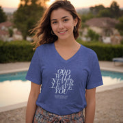 God Will Never Leave You V-Neck T-Shirt - My Faith My Father