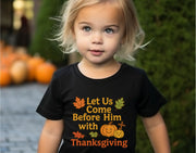 Let Us Come Before Him With Thanksgiving Toddler Short Sleeve T-Shirt - My Faith My Father