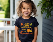 Let Us Come Before Him With Thanksgiving Toddler Short Sleeve T-Shirt - My Faith My Father