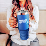You Are Loved 40oz Insulated Travel Mug - My Faith My Father