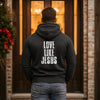 Love Like Jesus Unisex Hoodie