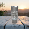 Renewed Through God 22oz Stainless Steel Copper Vacuum Insulated Tumbler