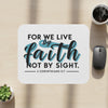 For We Live By Faith, Not by Sight Mouse Pad – Christian Inspirational Desk Accessory