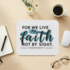 For We Live By Faith, Not by Sight Mouse Pad – Christian Inspirational Desk Accessory