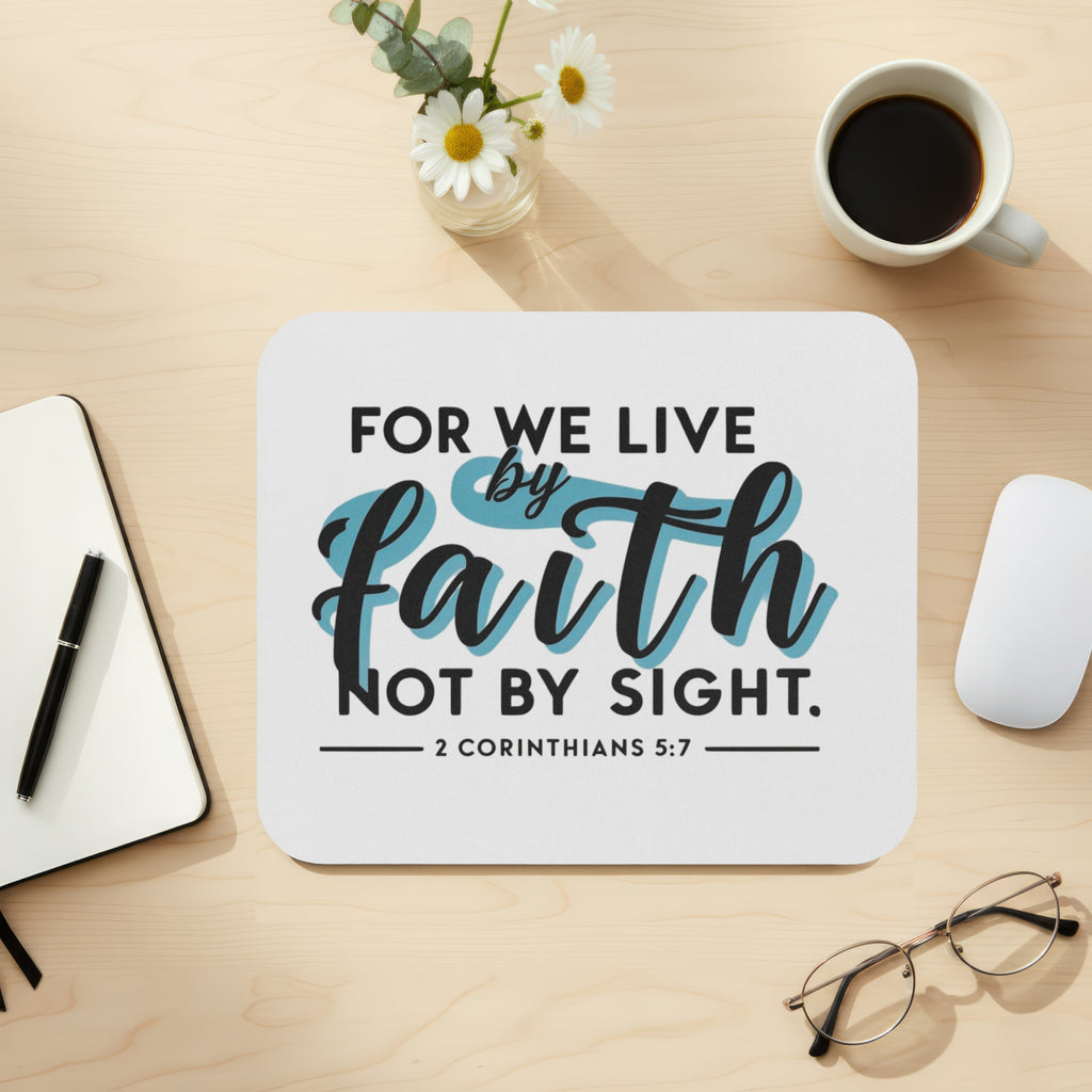 For We Live By Faith, Not by Sight Mouse Pad – Christian Inspirational Desk Accessory