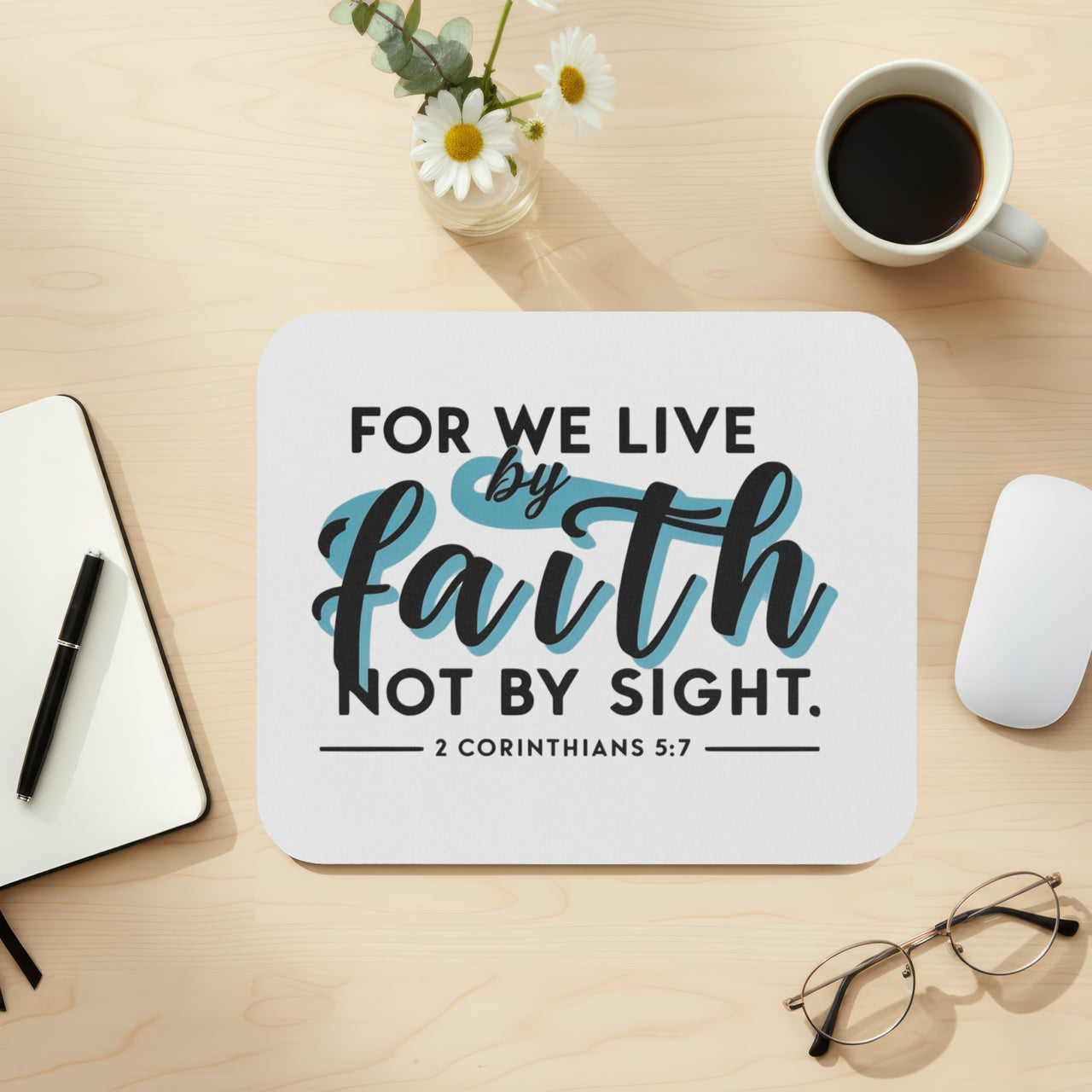 For We Live By Faith, Not by Sight Mouse Pad – Christian Inspirational Desk Accessory
