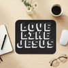 Love Like Jesus Mouse Pad