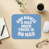 God Makes A Way When There Is No Way Mouse Pad