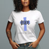 Believe Jesus is Lord Women's Tee