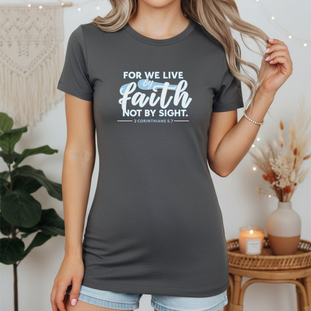 For We Live By Faith Women's Favorite Tee