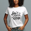 God Is Always There Woman's Favorite Tee