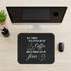 All I Need Is A Little Bit Of Coffee And A Whole Lot Of Jesus Mouse Pad