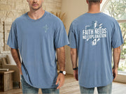 Front and back view of a Faith Needs No Explanation T-Shirt in blue worn by a man.
