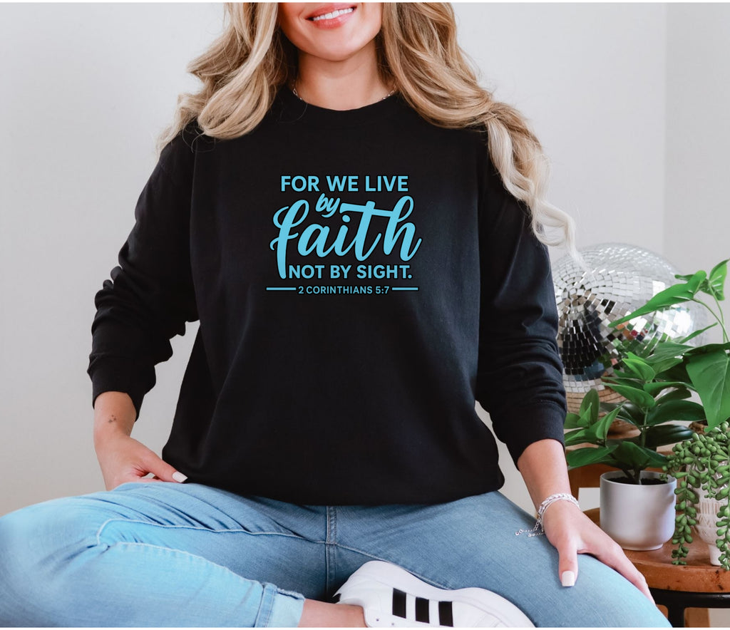 For We Live By Faith Not By Sight Comfort Colors Long Sleeve T Shirt