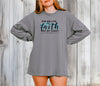 For We Live By Faith Not By Sight Comfort Colors Long Sleeve T Shirt