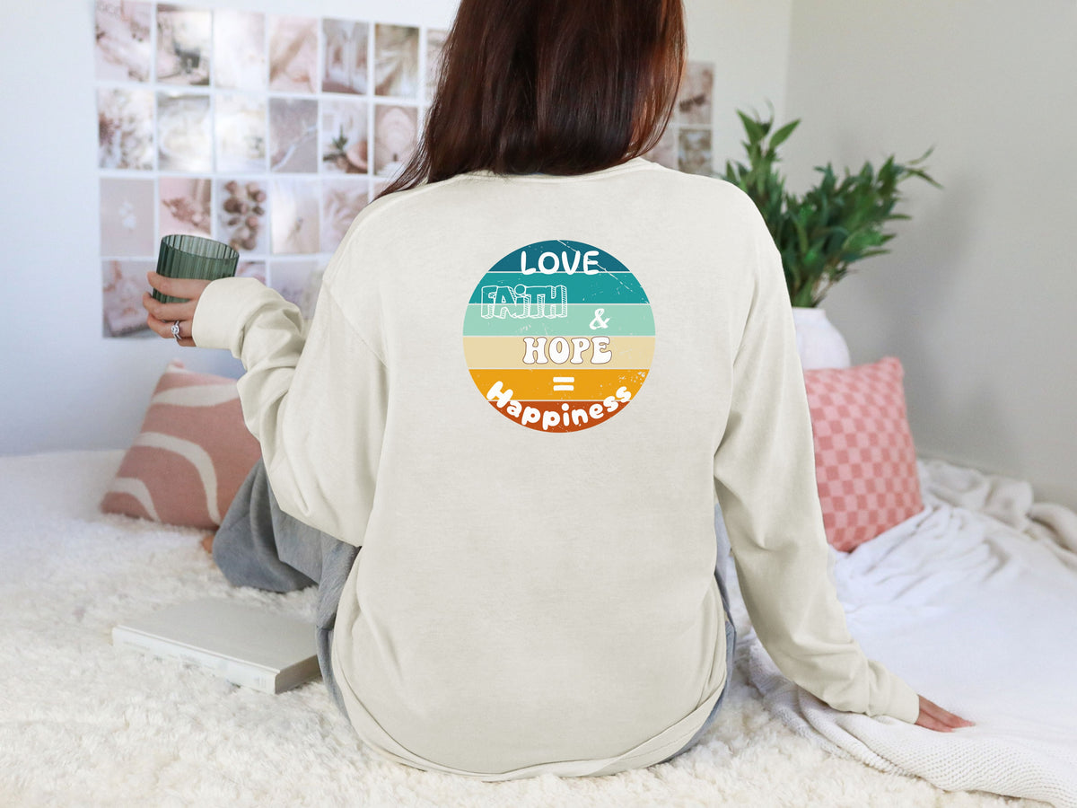 Love, Faith & Hope = Happiness Comfort Colors Long Sleeve T-Shirt