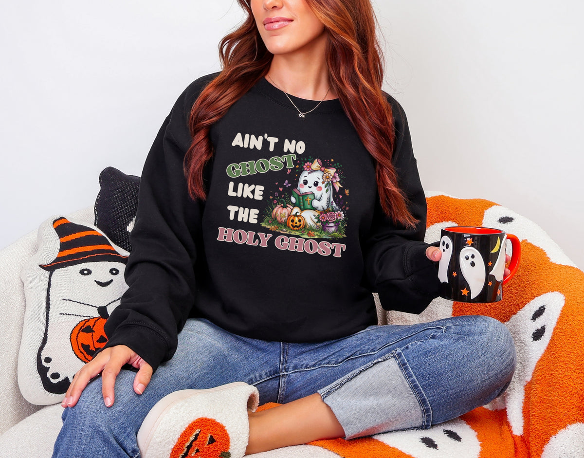 Aint No Ghost Like The Holy Ghost Sweatshirt