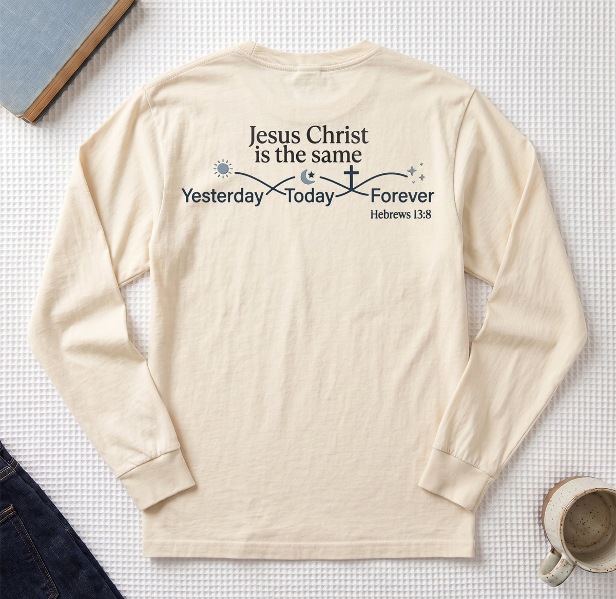 Jesus Christ Is The Same Comfort Colors Long Sleeve T-Shirt