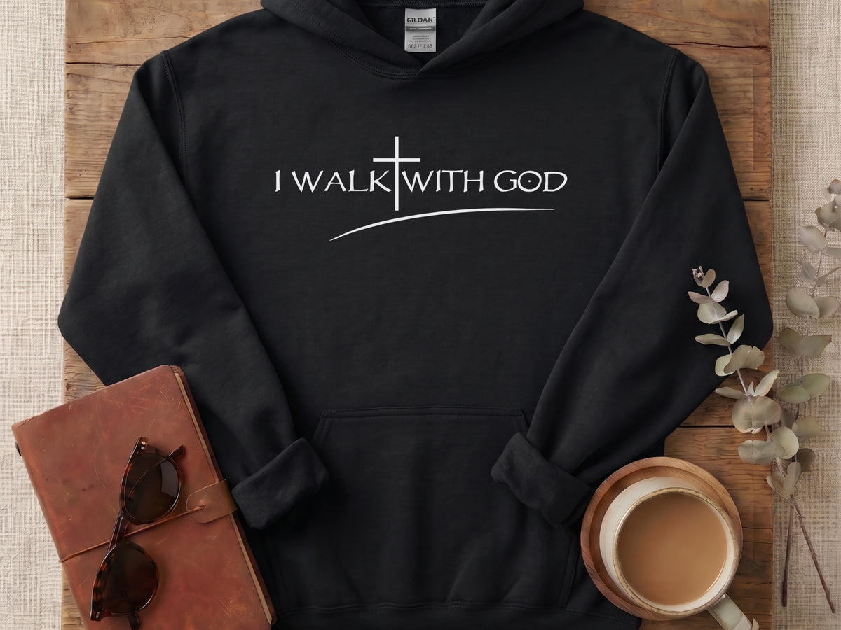 I Walk With God Hoodie