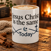 Jesus Christ Is The Same Ceramic Mug
