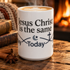 Jesus Christ Is The Same Ceramic Mug