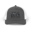 For We Live By Faith, Not By Sight Snapback Trucker Hat - My Faith My Father