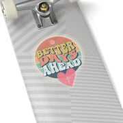 Better Days Ahead Kiss-Cut Stickers - My Faith My Father