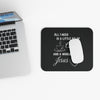 All I Need Is A Little Bit Of Coffee And A Whole Lot Of Jesus Mouse Pad - My Faith My Father
