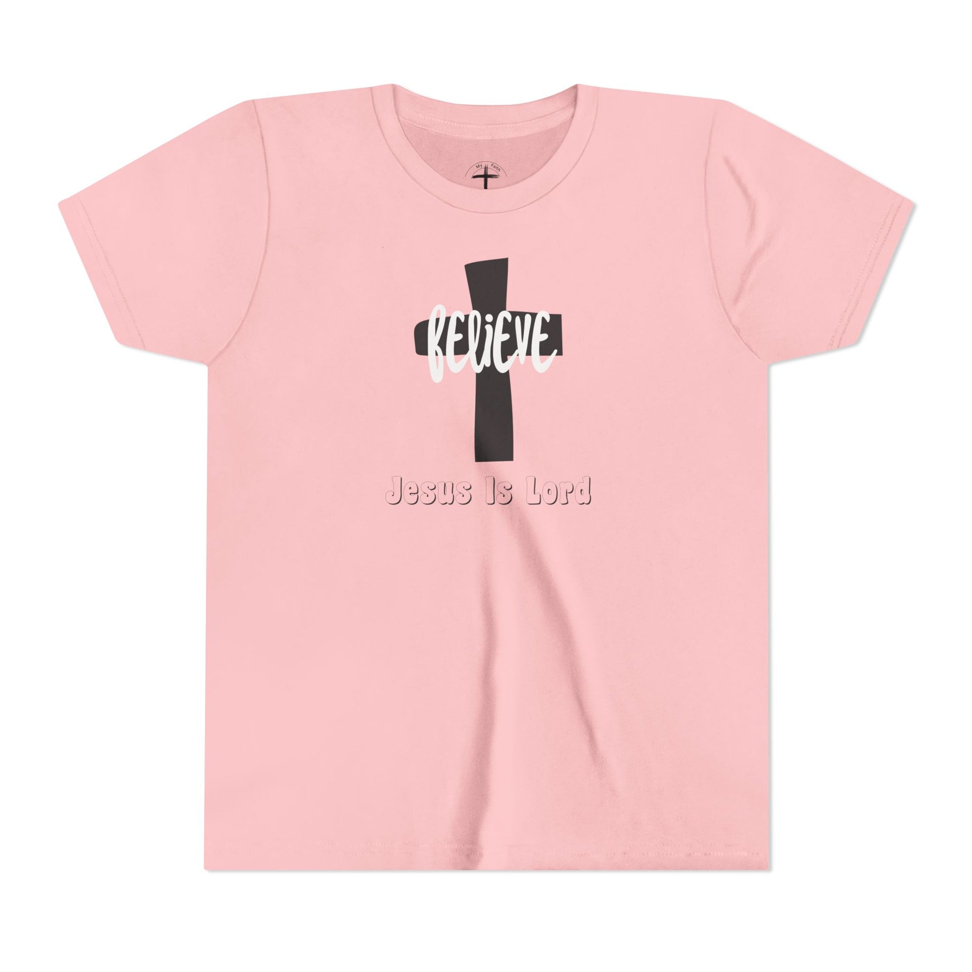 Believe, Jesus Is Lord Youth Unisex T-Shirt - My Faith My Father