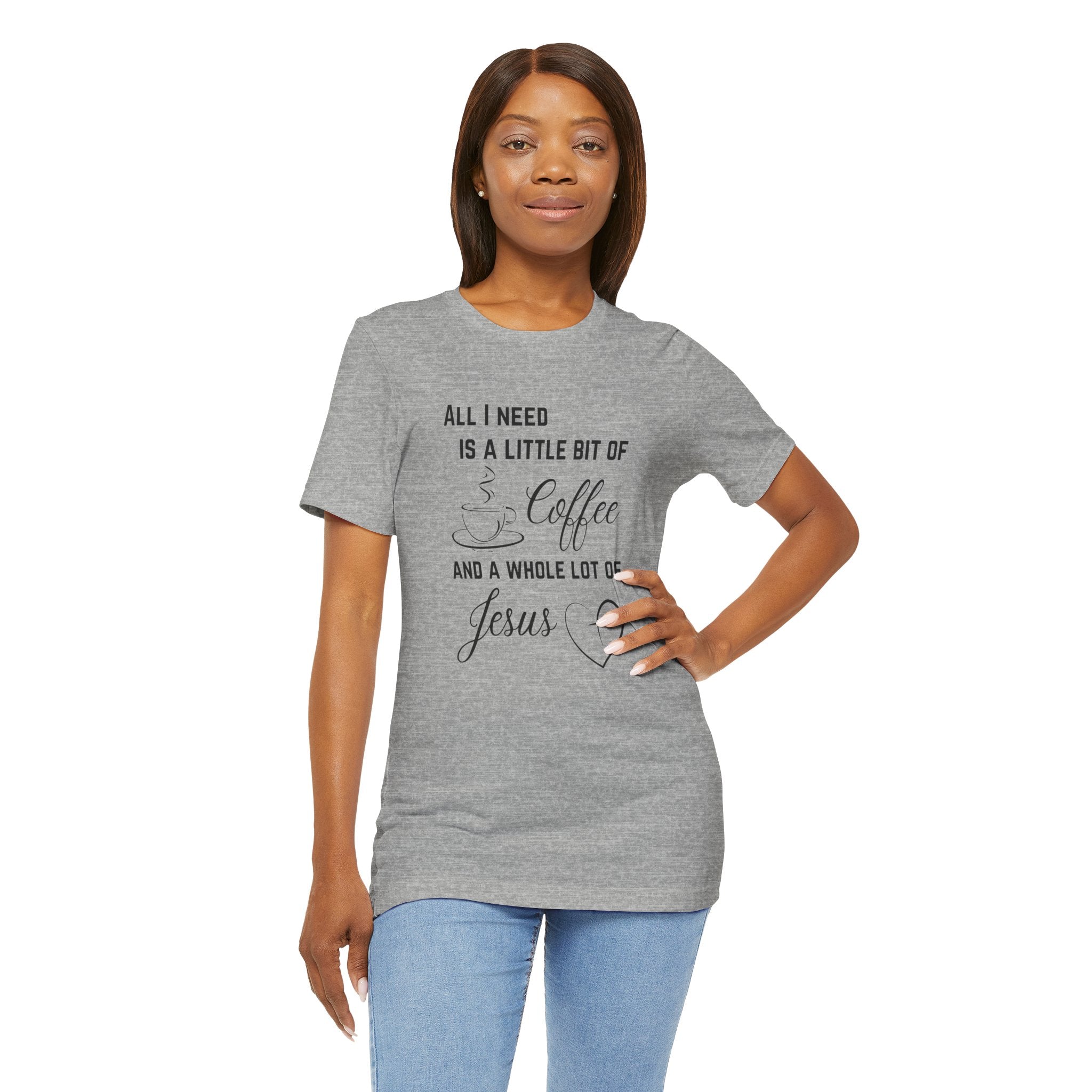 All I Need Unisex T-Shirt