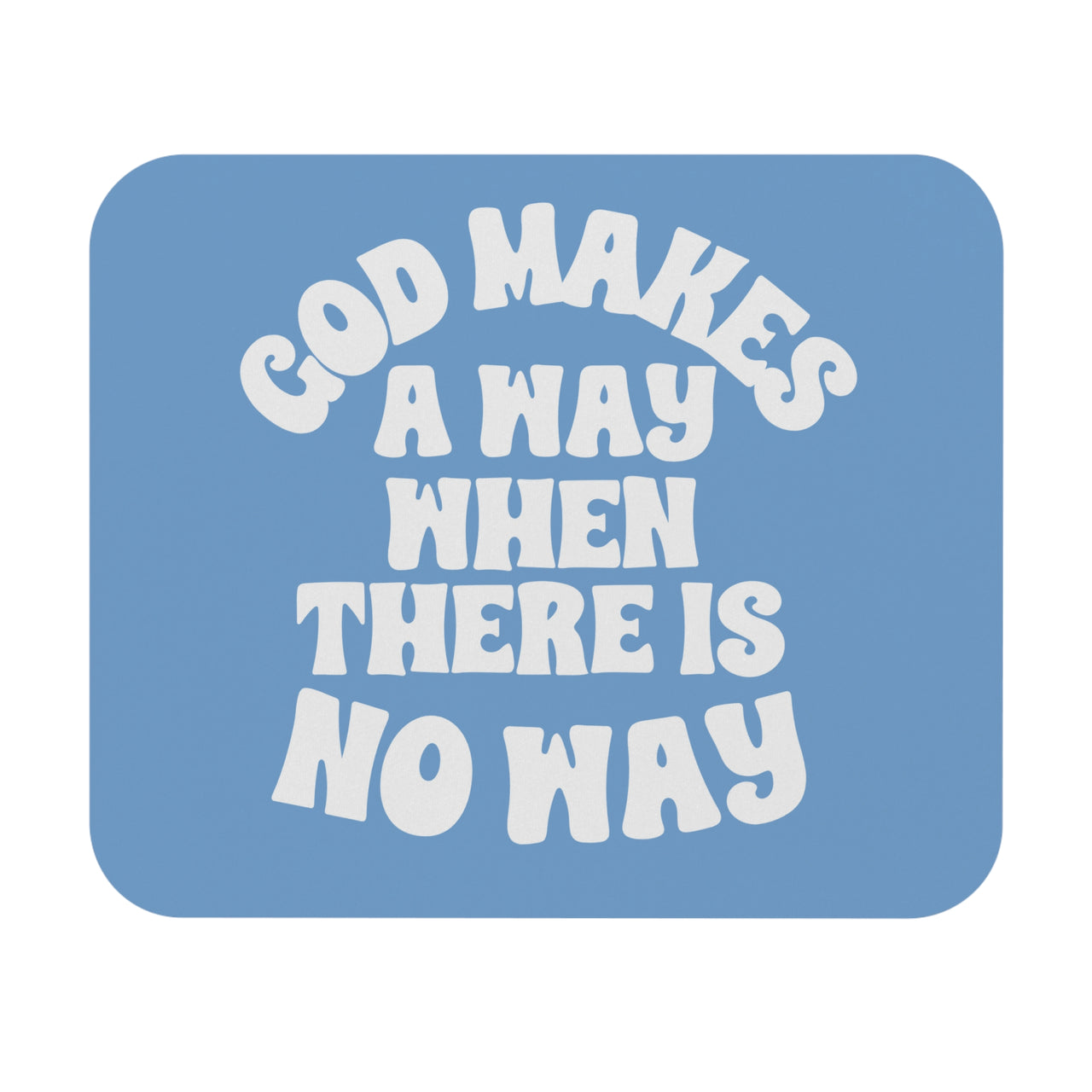 God Makes A Way When There Is No Way Mouse Pad - My Faith My Father
