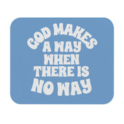 God Makes A Way When There Is No Way Mouse Pad - My Faith My Father