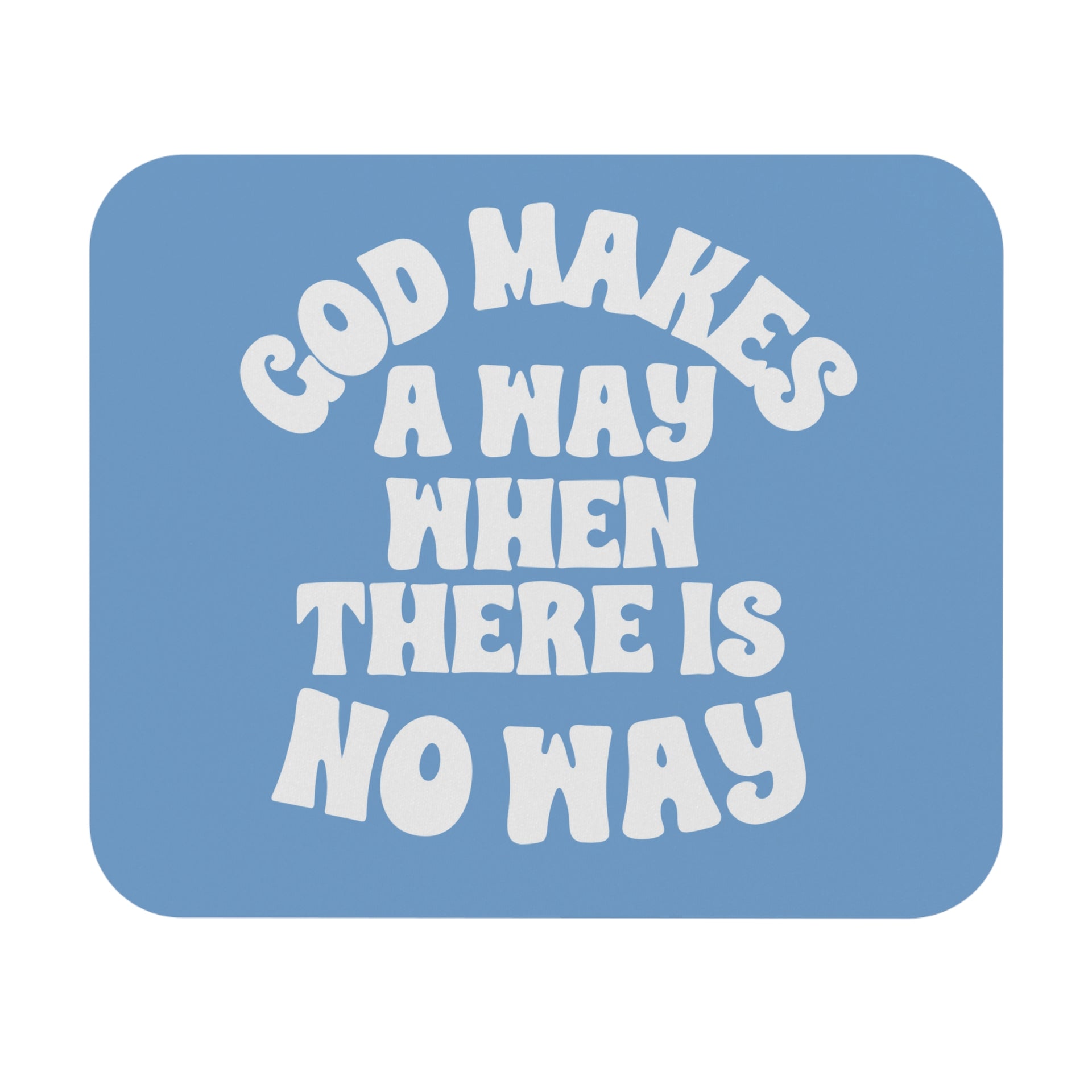 God Makes A Way When There Is No Way Mouse Pad - My Faith My Father