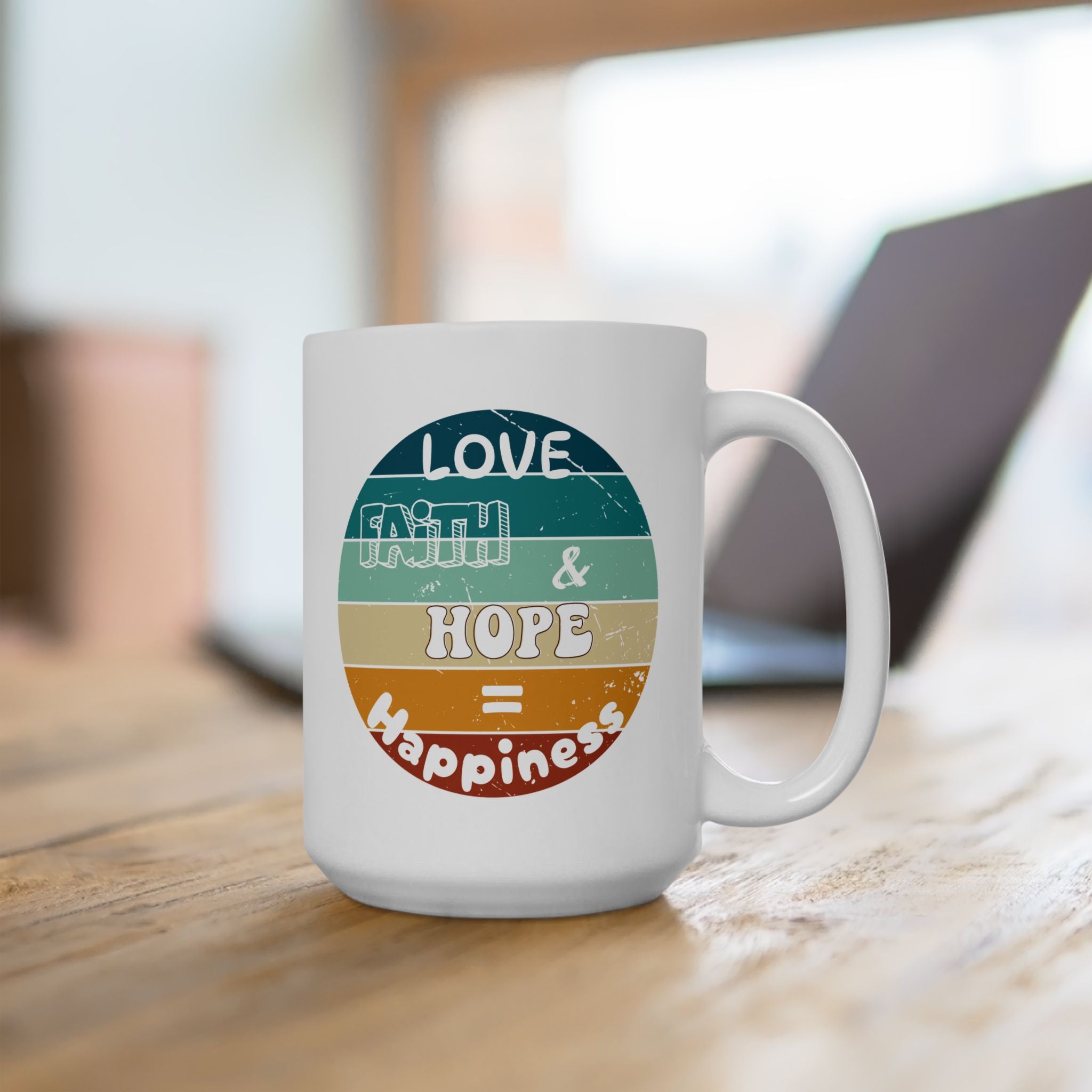 Love, Faith and Hope = Happiness Ceramic Mug