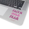 Faith Over Fear Kiss-Cut Stickers - My Faith My Father