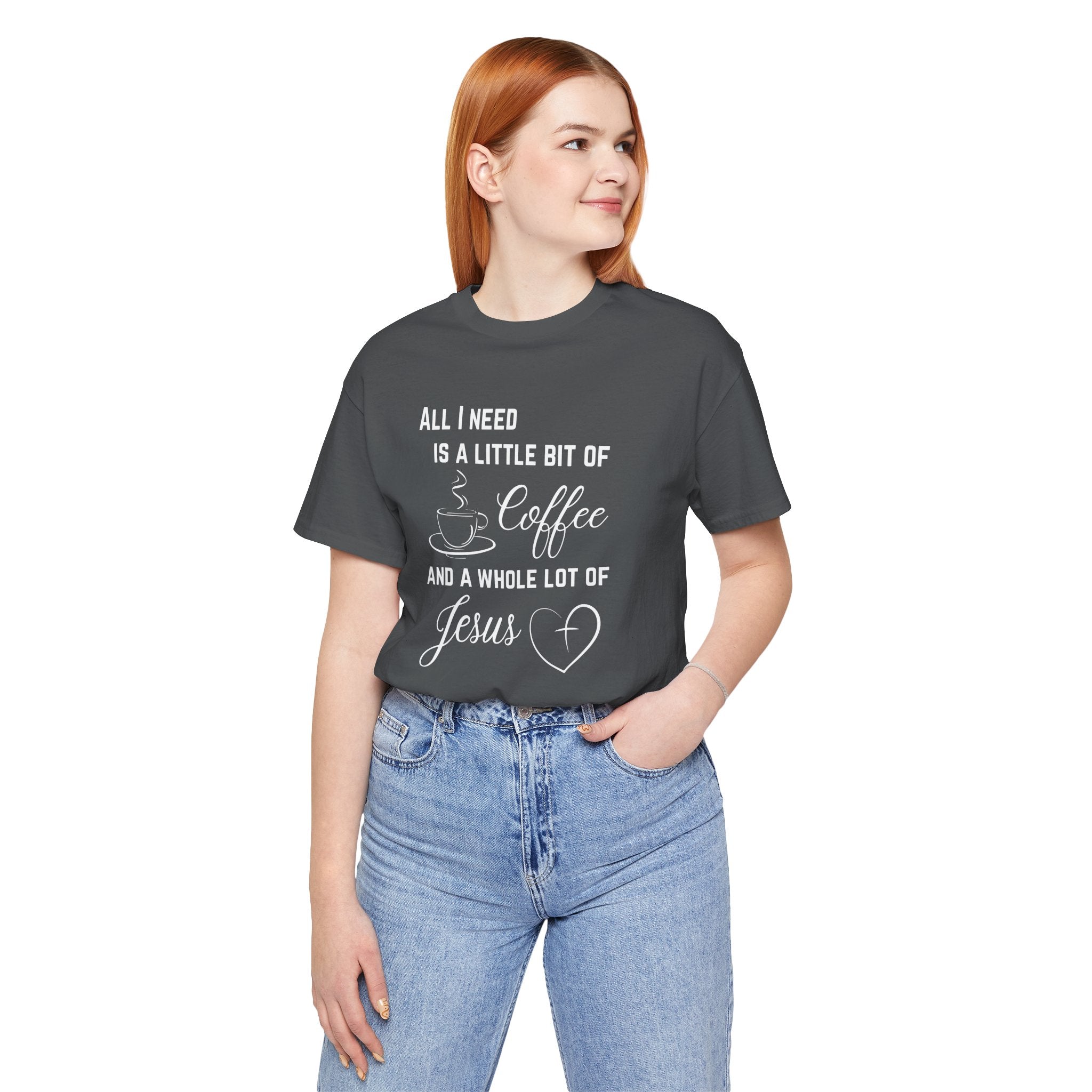 All I Need Unisex T-Shirt