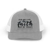 For We Live By Faith, Not By Sight Snapback Trucker Hat - My Faith My Father