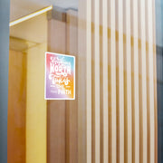 Anything Worth Having Takes Time, Have Faith Kiss-Cut Decal - My Faith My Father